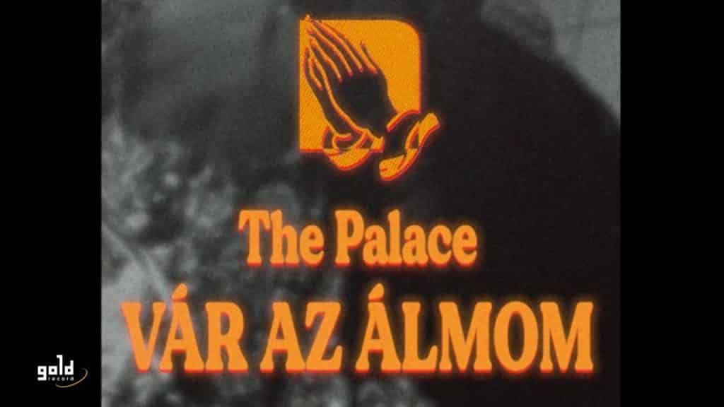 VÁR AZ ÁLMOM DALSZÖVEG / LYRICS » THE PALACE
