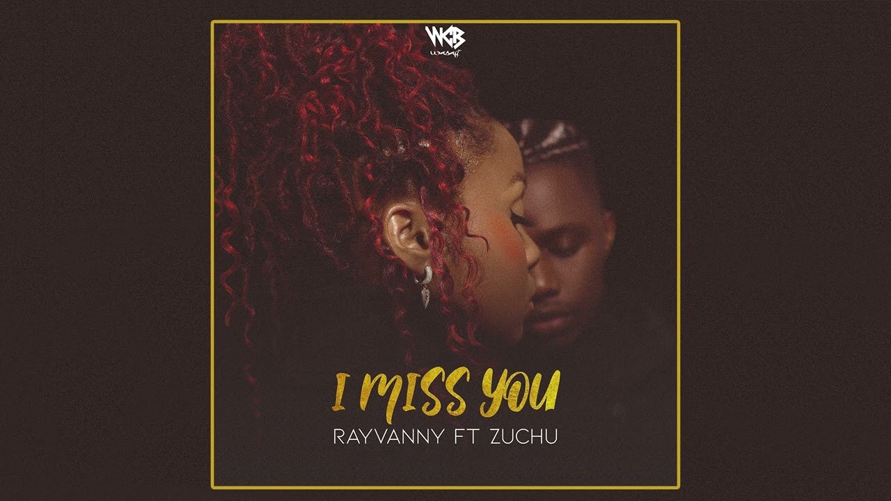 I MISS YOU LYRICS » RAYVANNY Ft. ZUCHU (KENYA)