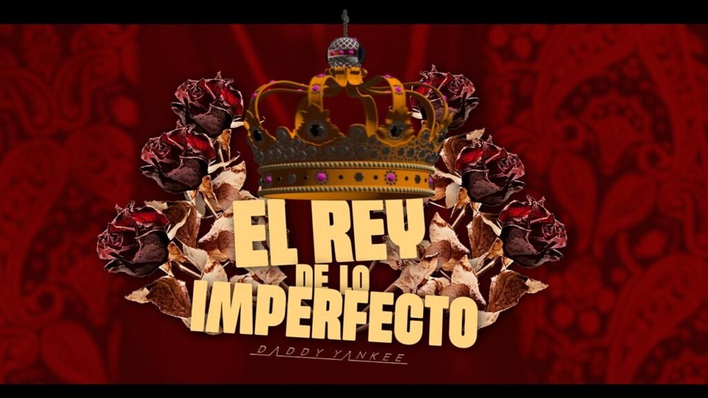 El Rey de lo Imperfecto Letra / Lyrics » Daddy Yankee (Spanish & English)