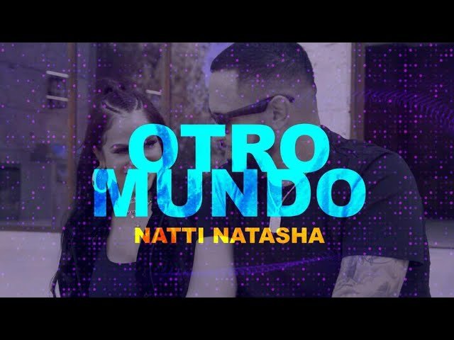 Otro Mundo Letra / Lyrics » Natti Natasha (Spanish & English)