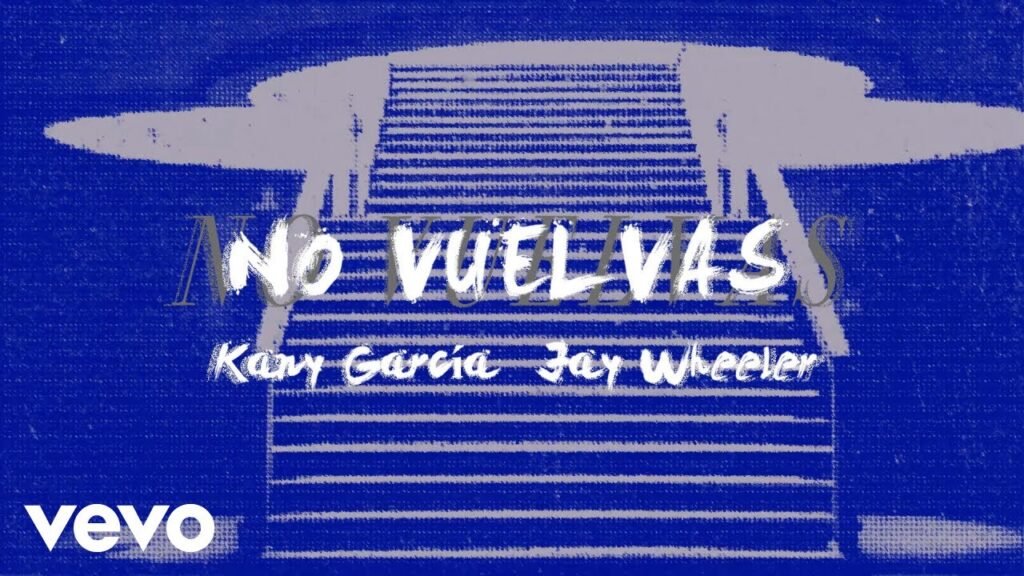 No Vuelvas Letra / Lyrics » Kany García & Jay Wheeler