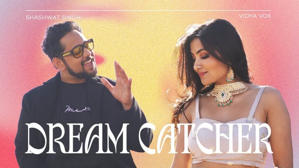 Dream Catcher Lyrics » Vidya Vox Ft. Shashwat Singh