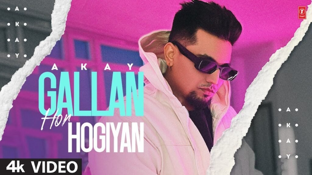 Gallan Hor Hogiyan Lyrics » A Kay | Lyrics Over A2z