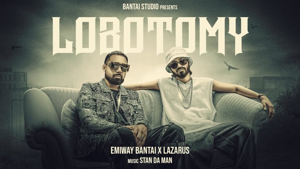 LOBOTOMY Lyrics » EMIWAY BANTAI & LAZARUS