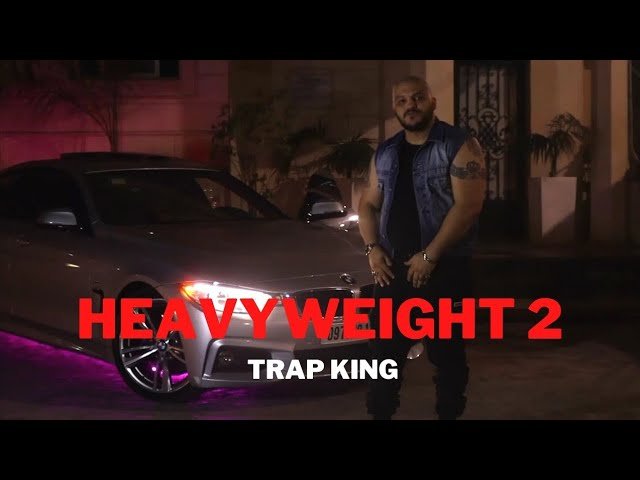 HEAVYWEIGHT 2 Lyrics » Trap King