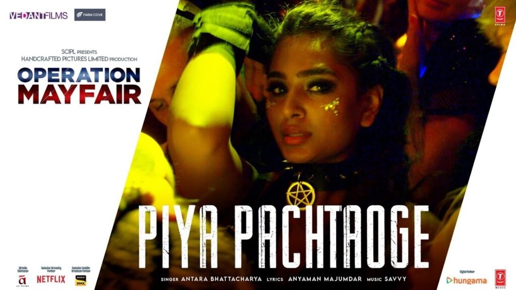 Piya Pachtaoge Lyrics » Operation Mayfair | Antara Bhattacharya
