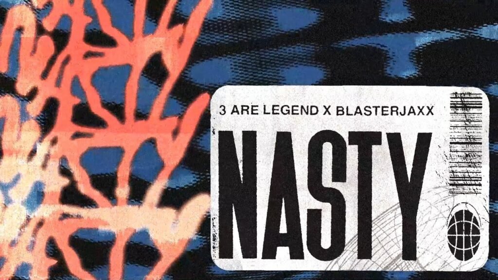 Nasty Lyrics » 3 Are Legend & Blasterjaxx