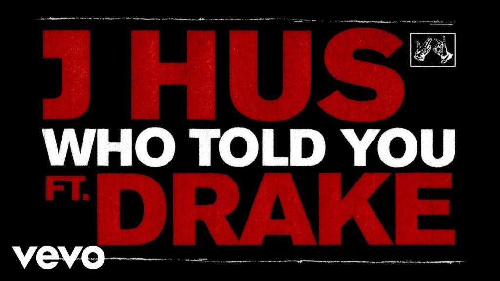 Who Told You Lyrics » J Hus Ft. Drake