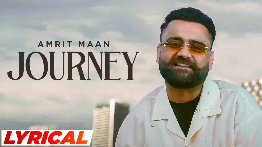 Journey Lyrics » Amrit Maan | Lyrics Over A2z